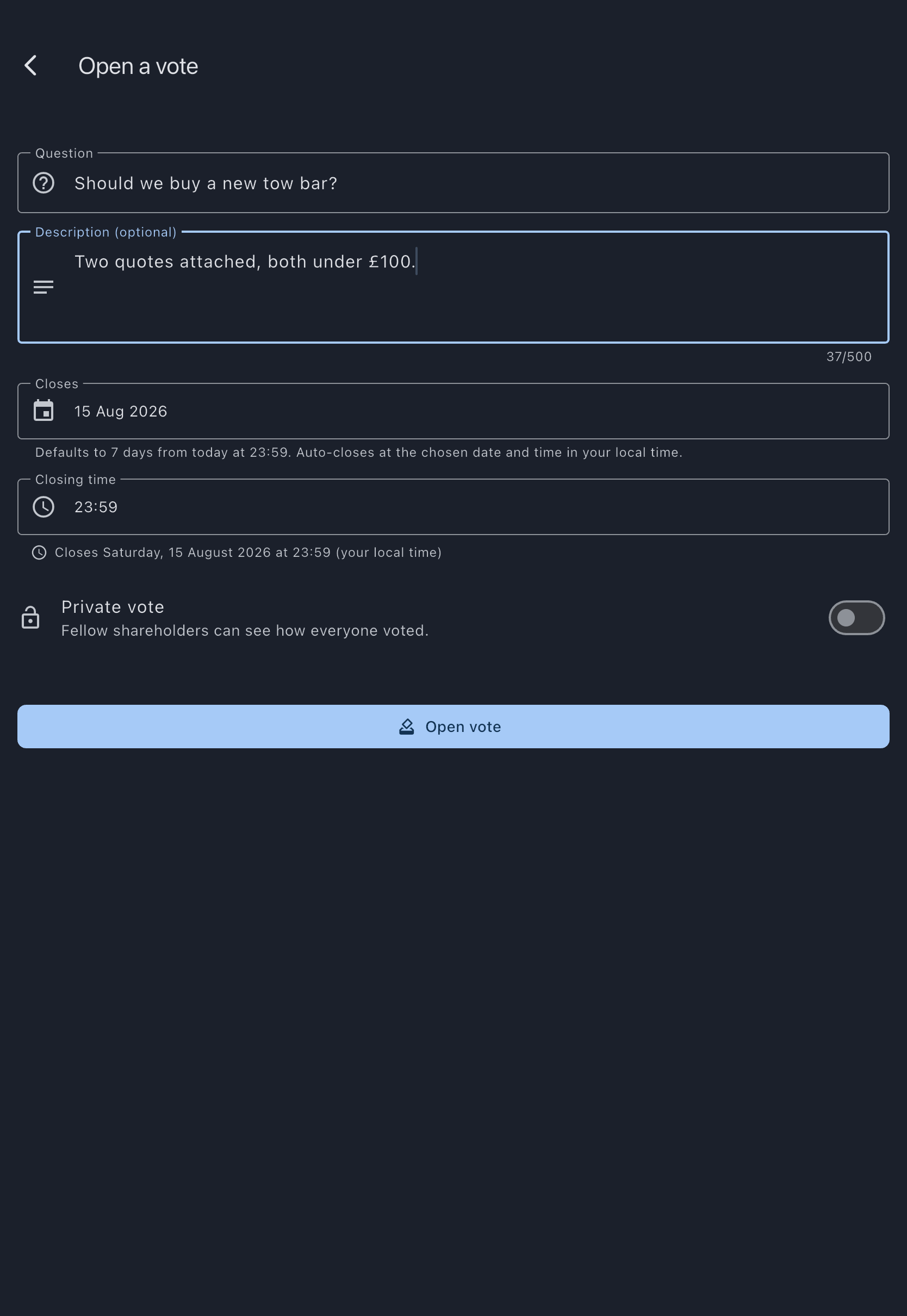 The Open a vote screen with a filled-in Question, the optional Description field, the separate Closes date and Closing time fields with the closing-time preview beneath them, the Private vote toggle, and the Open vote button