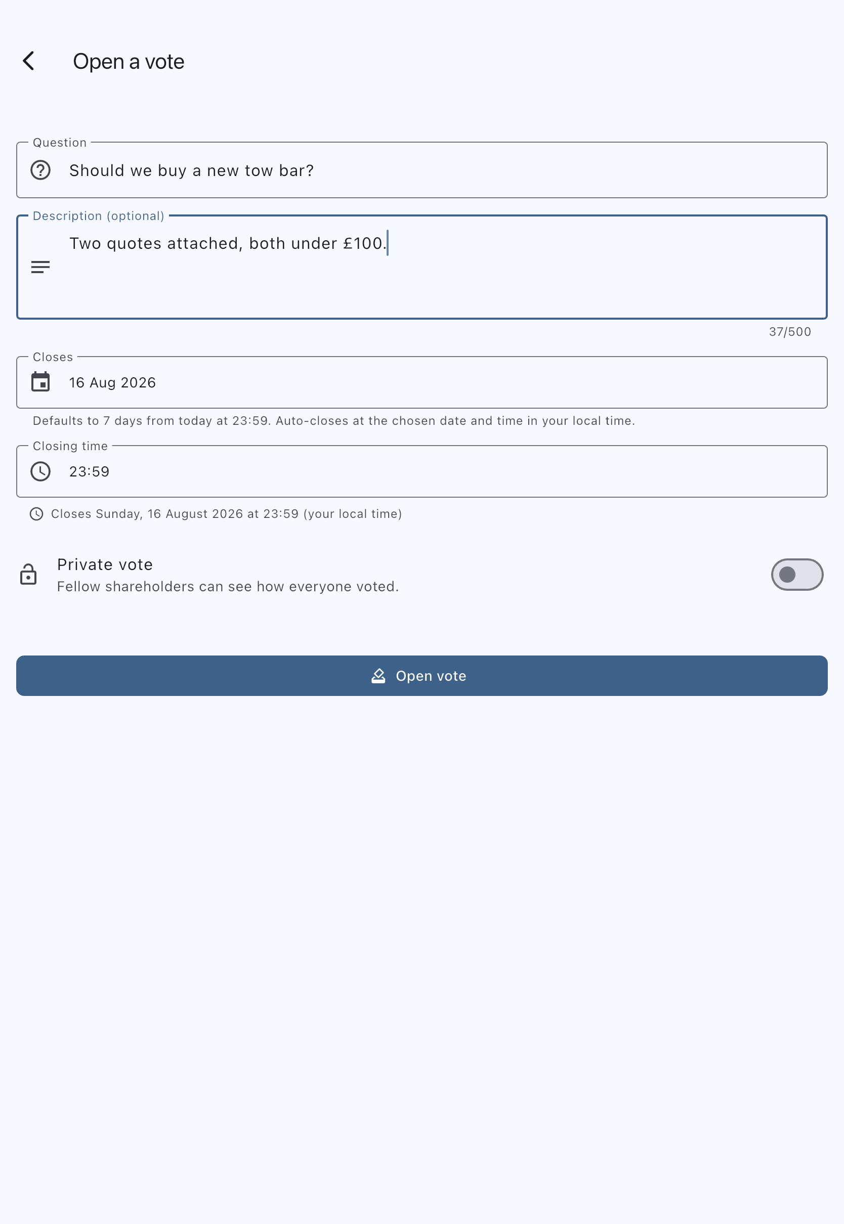 The Open a vote screen with a filled-in Question, the optional Description field, the separate Closes date and Closing time fields with the closing-time preview beneath them, the Private vote toggle, and the Open vote button
